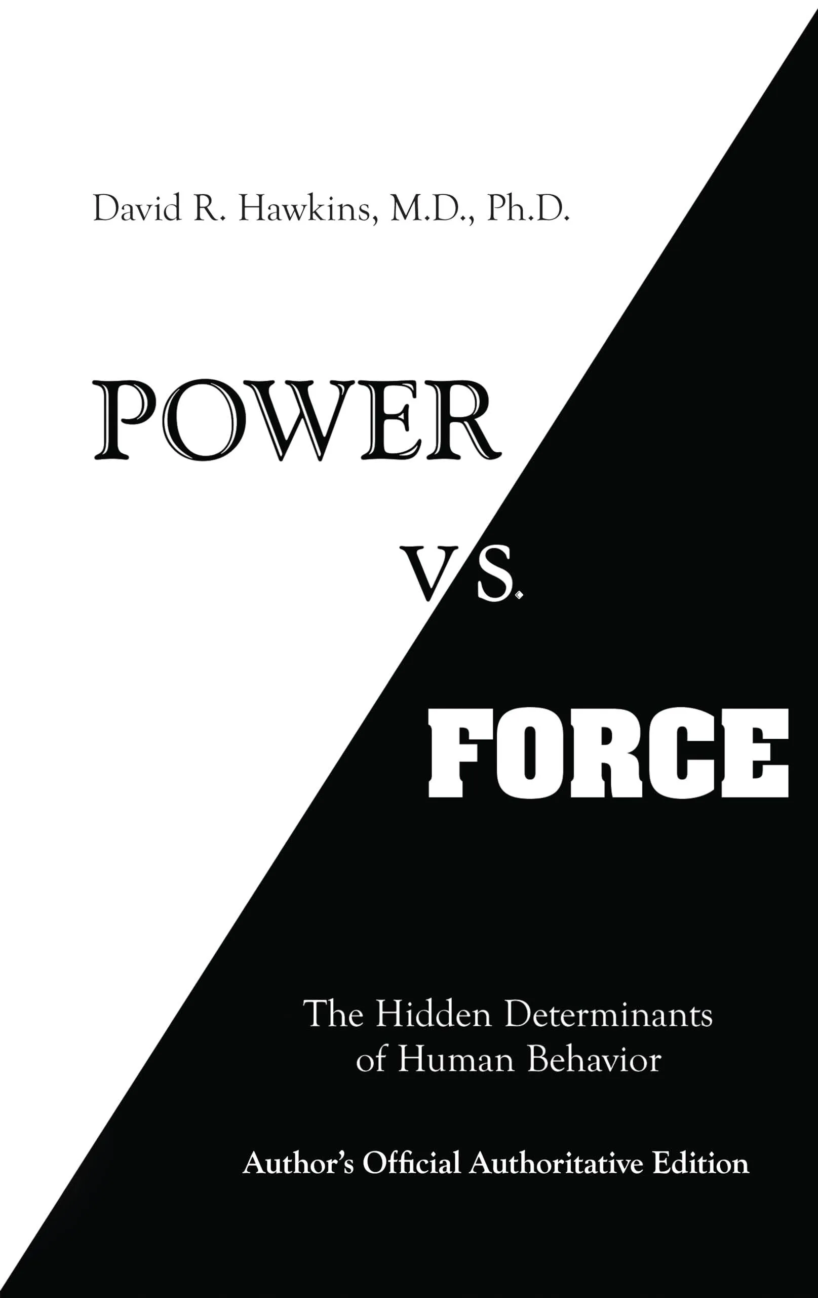 Power Vs. Force: The Hidden Determinants of Human Behavior