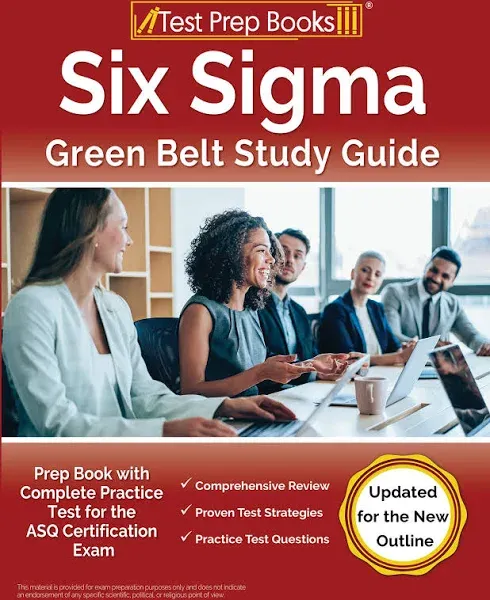 Six Sigma Green Belt Study Guide: Prep Book with Complete Practice Test for the ...