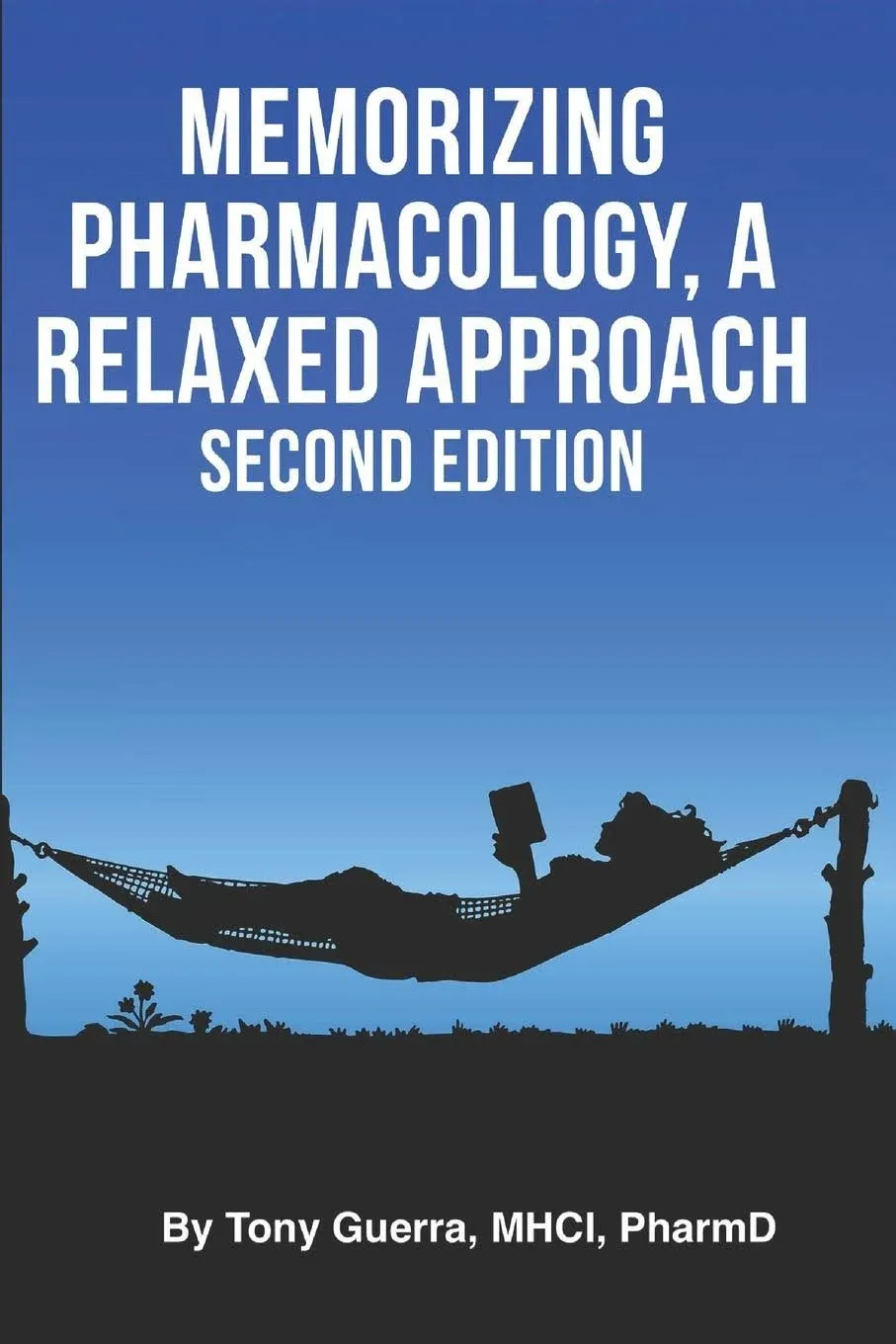 Memorizing Pharmacology a Relaxed Approach: Second Edition [Book]