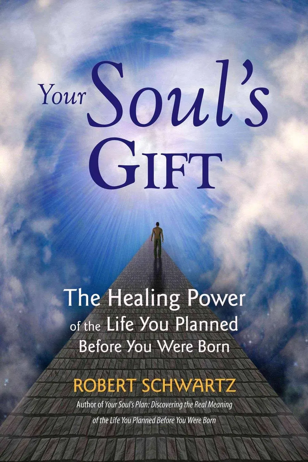 Your Soul's Gift: The Healing Power of the Life You Planned Before You