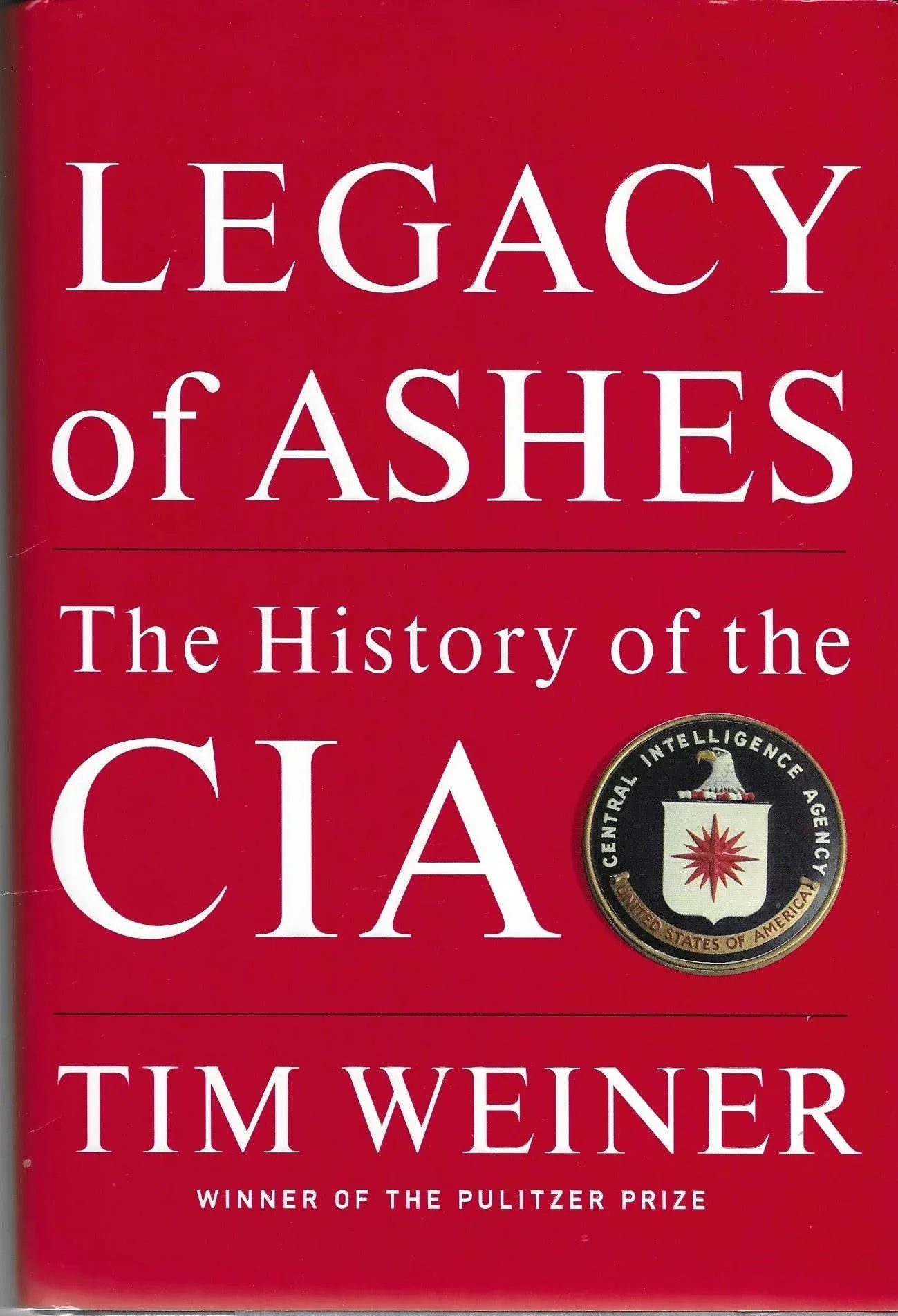 Legacy of Ashes: The History of the CIA [Book]