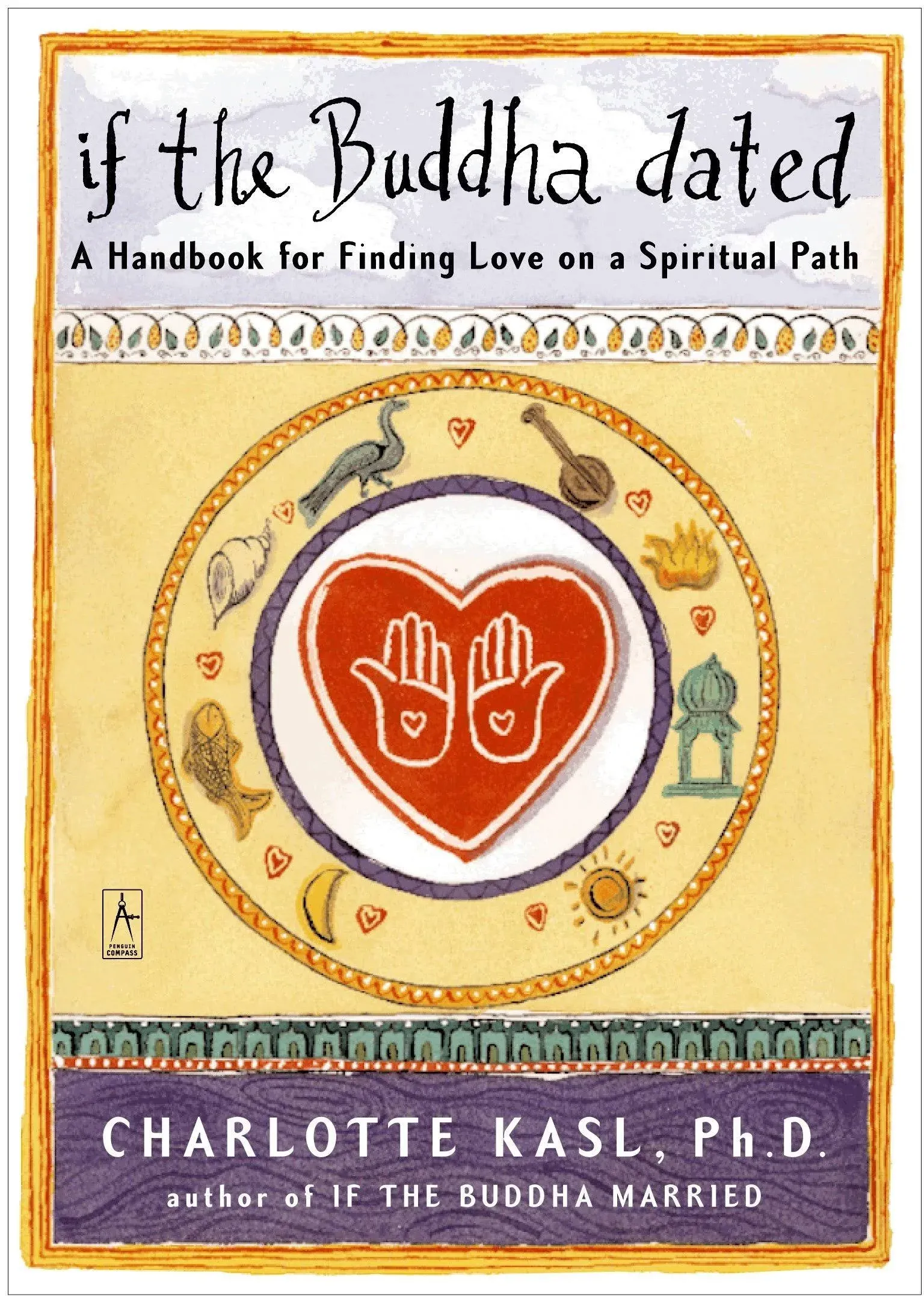 If The Buddha Dated: A Handbook For Finding Love On A Spiritual Path