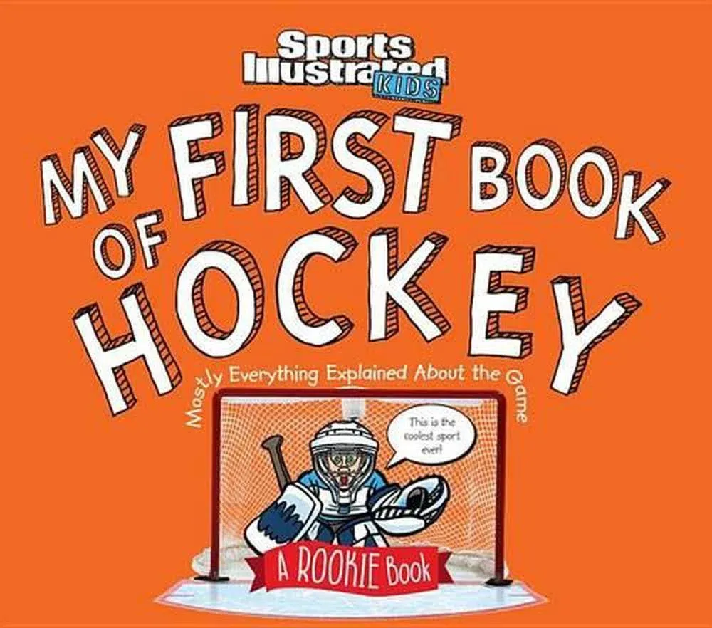 My First Book of Hockey: A Rookie Book: Mostly Everything Explained Ab