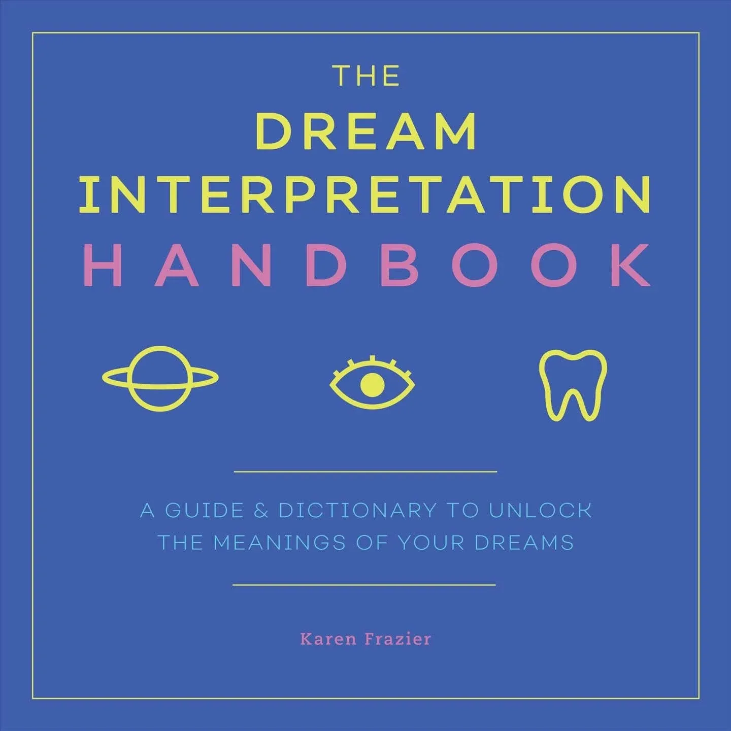 The Dream Interpretation Handbook: A Guide and Dictionary to Unlock the Meanings