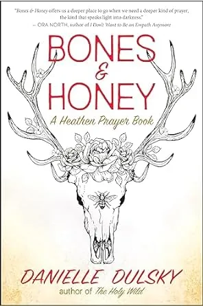 Bones & Honey: A Heathen Prayer Book