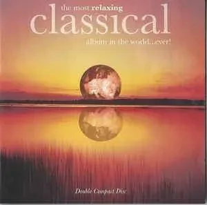 The Most Relaxing Classical Album In The World...Ever! (36 Tracks Double CD) NEW