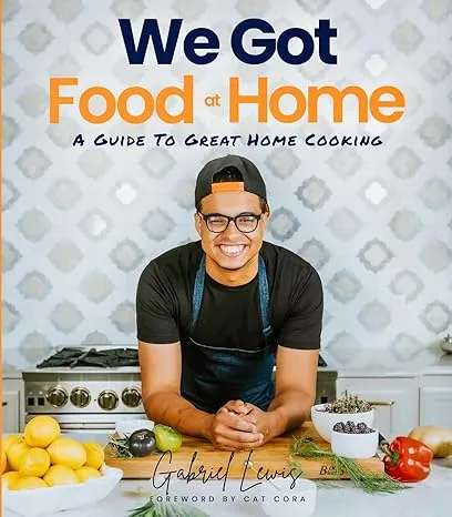 We Got Food At Home: A Guide To Great Home Cooking