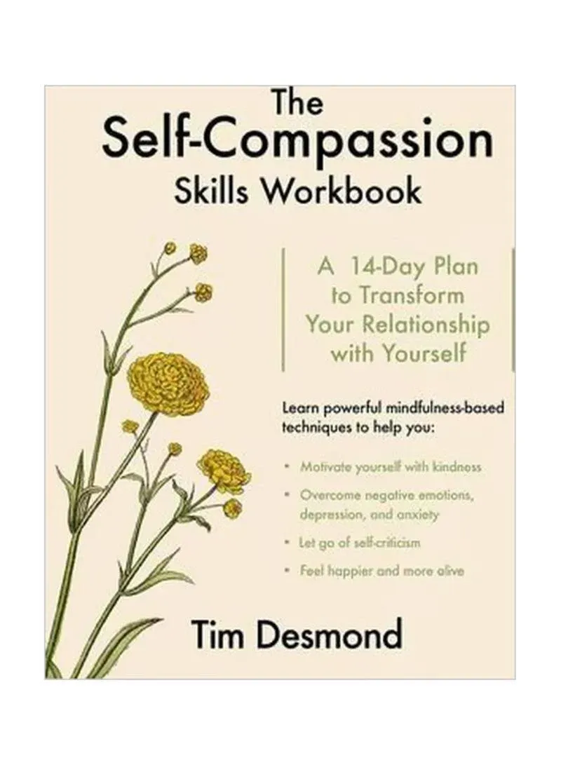 The Self-Compassio<wbr/>n Skills Workbook: A 14-Day Plan to Transform Your by Desmond