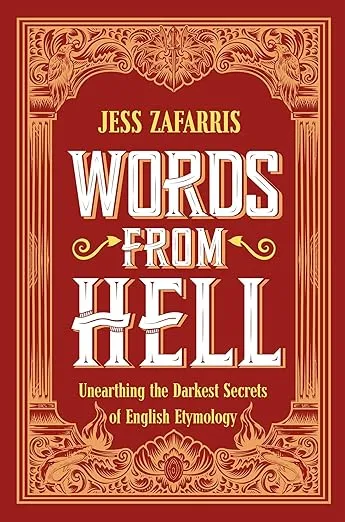 Words from Hell: Unearthing the Darkest Secrets of English Etymology