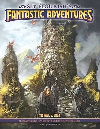 Sly Flourish's Fantastic Adventures For 5e: Ten Short Adventures for Your Fifth ...