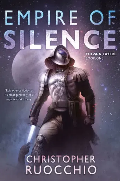 Empire of Silence: The Sun Eater: Book One [Book]