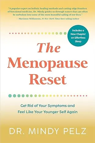 The Menopause Reset: Get Rid of Your Symptoms and Feel Like Your Younger Self Again -- Mindy Pelz, Paperback