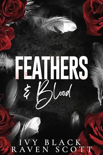 Feathers and Blood: A Dark Mafia Romance (Feathers and Thorne Series)