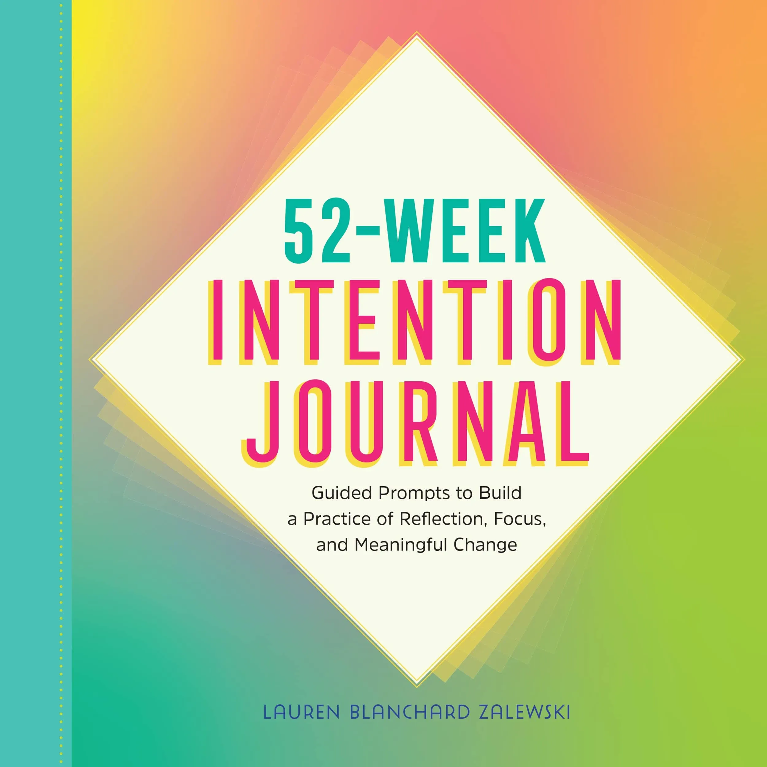 52-Week Intention Journal: Guided Prompts to Build a Practice of Reflection, Foc