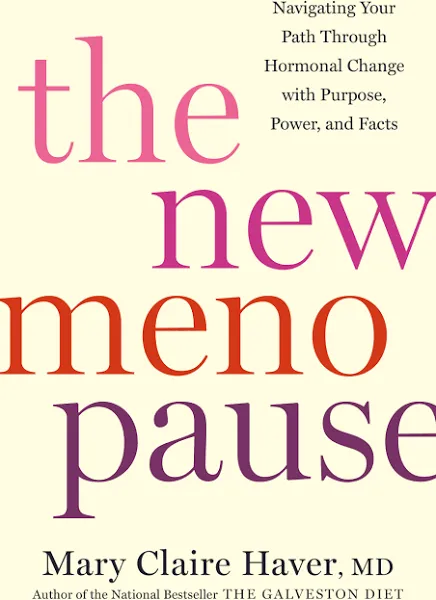 The New Menopause: Navigating Your Path Through Hormonal Change with Purpose, Power, and Facts [Book]