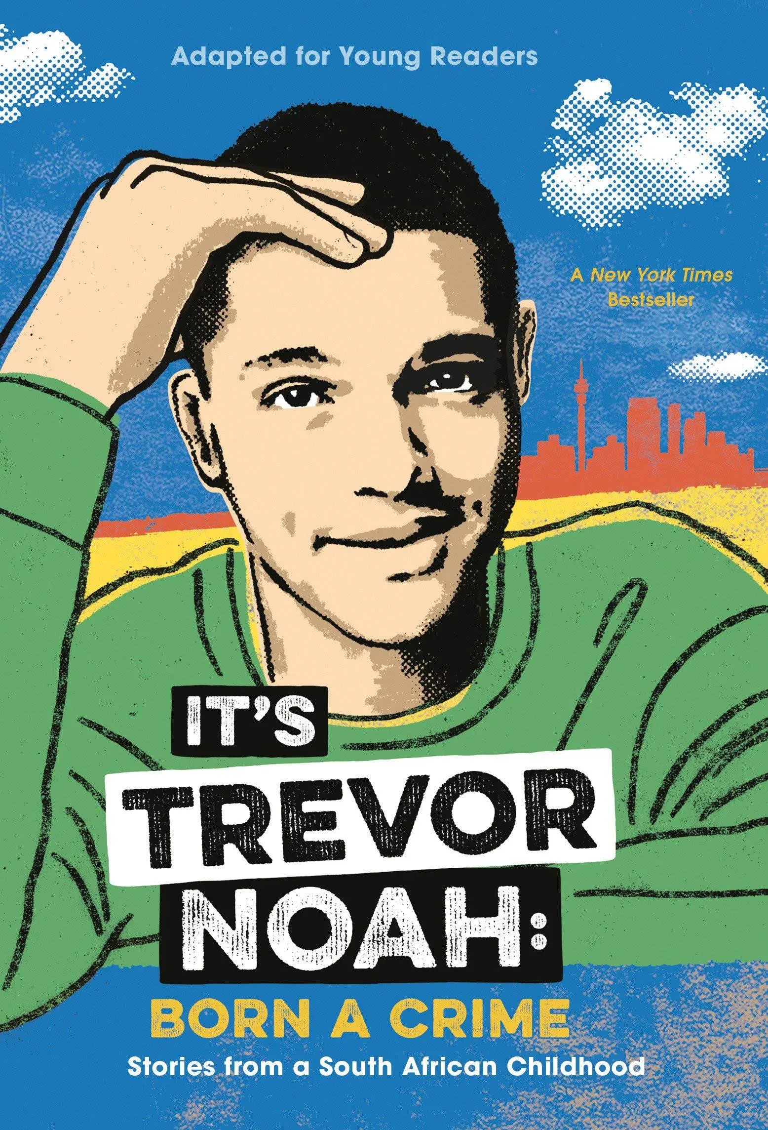 It's Trevor Noah: Born a Crime: Stories from a South African Childhood (Adapted for Young Readers) [Book]