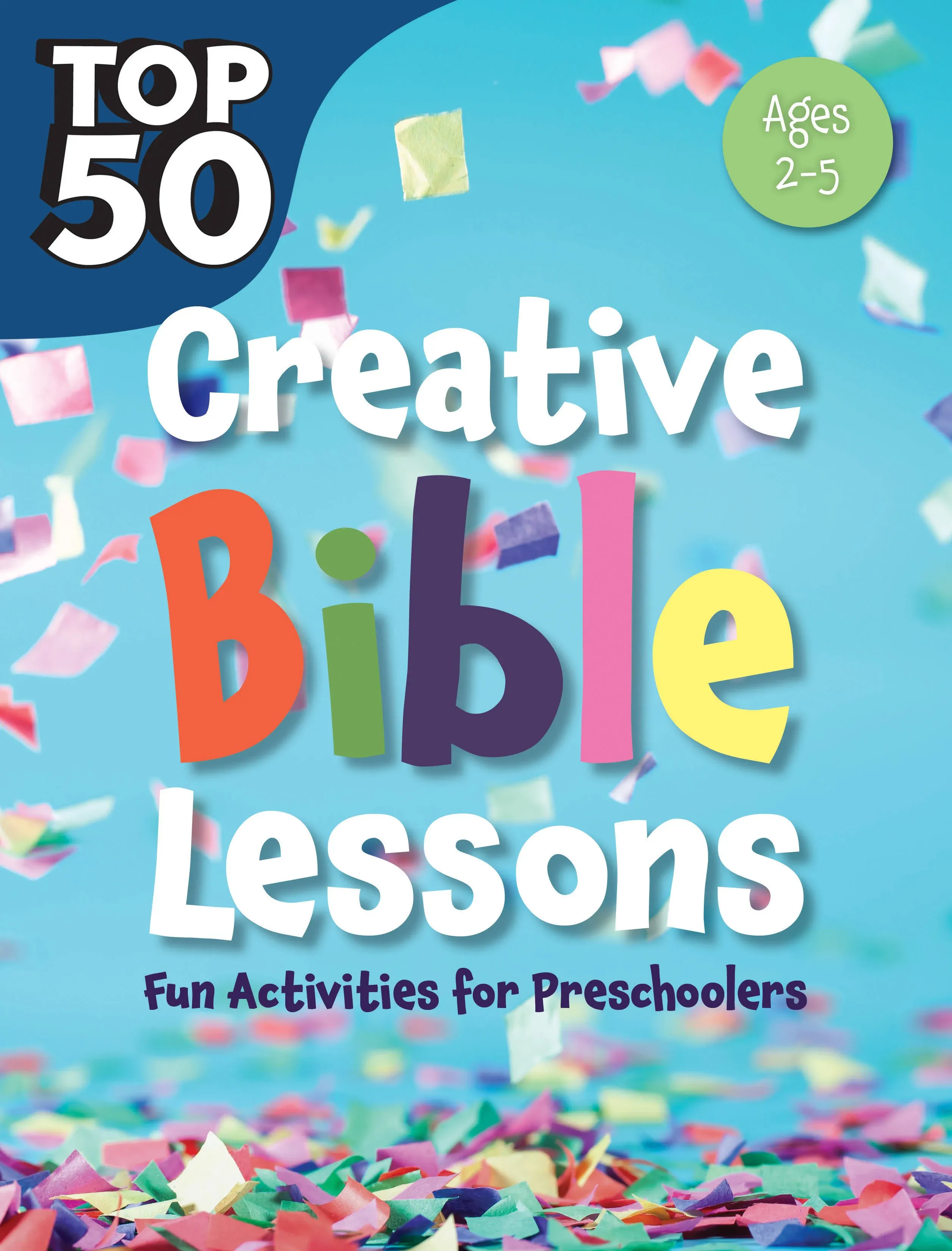 Top 50 Creative Bible Lessons Preschool: Fun Activities for Preschoolers by Rose