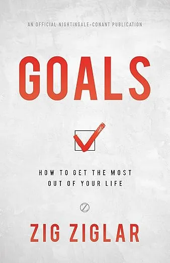 Goals: How to Get the Most Out of Your Life (Official Nightingale Conant Publication)