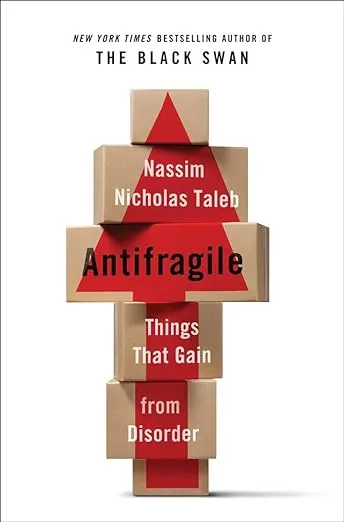 Antifragile: Things That Gain from Disorder 