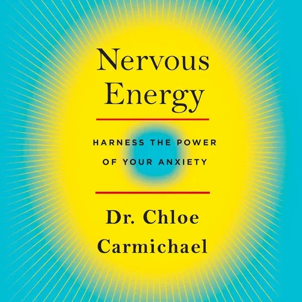 Nervous Energy: Harness the Power of Your Anxiety [Book]