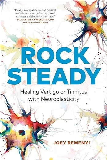 Rock Steady: Healing Vertigo or Tinnitus with Neuroplasticity