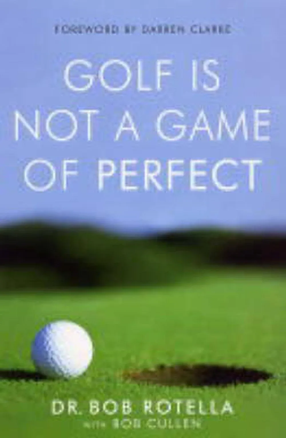 Golf Is Not a Game of Perfect by Bob Rotella (1995, Hardcover)