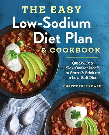 The Easy Low Sodium Diet Plan and Cookbook: Quick-Fix and Slow Cooker Meals to Start (and Stick To) a Low Salt Diet [Book]