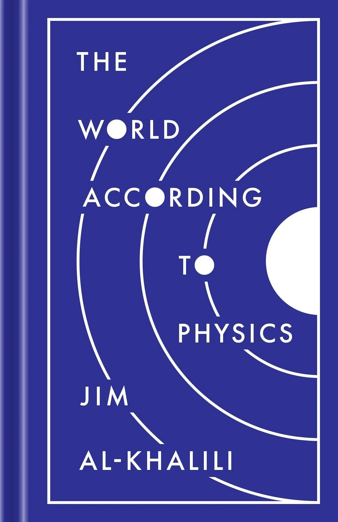 The World According to Physics - Hardcover, by Al-Khalili Jim - Very Good