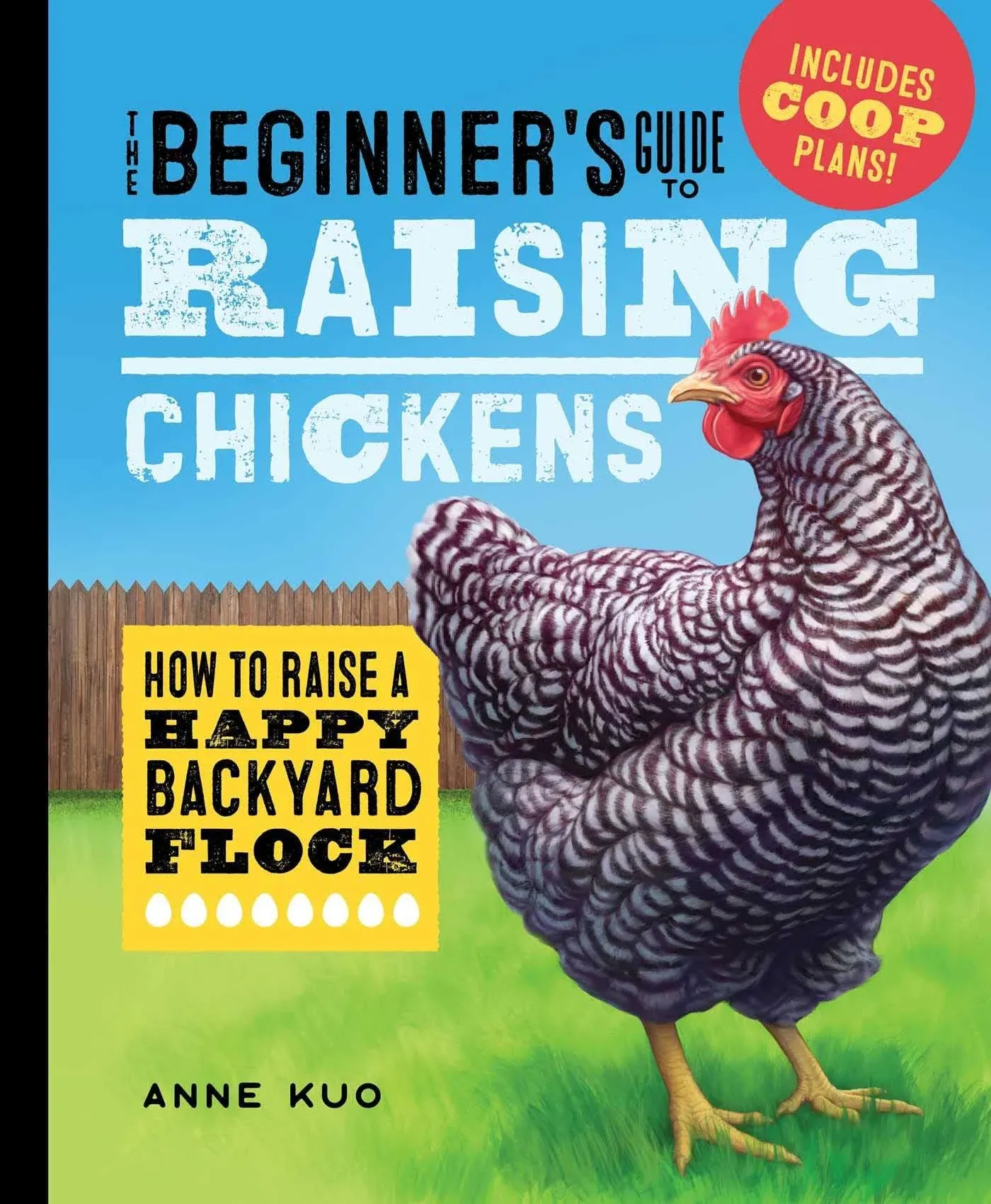 The Beginner's Guide to Raising Chickens: How to Raise a Happy Backyard Flock