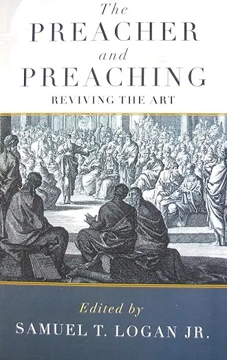 Preacher and Preaching (Paperback): Reviving the Art [Book]