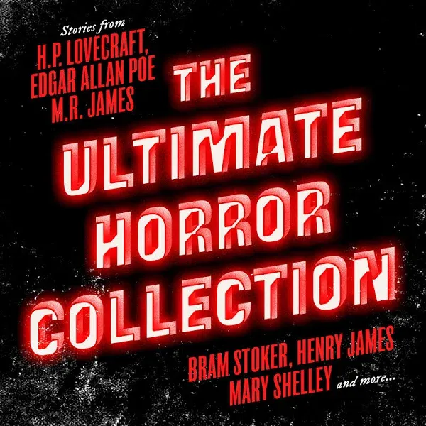 The Ultimate Horror Collection: 60+ Novels and Stories from Lovecraft; Poe ...