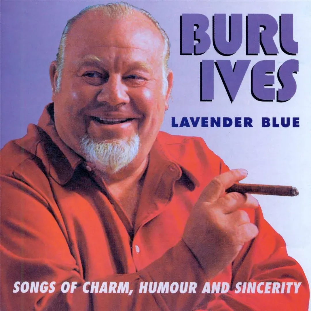 Burl Ives - Lavender Blue: Songs of Charm, Humour & Sincerity