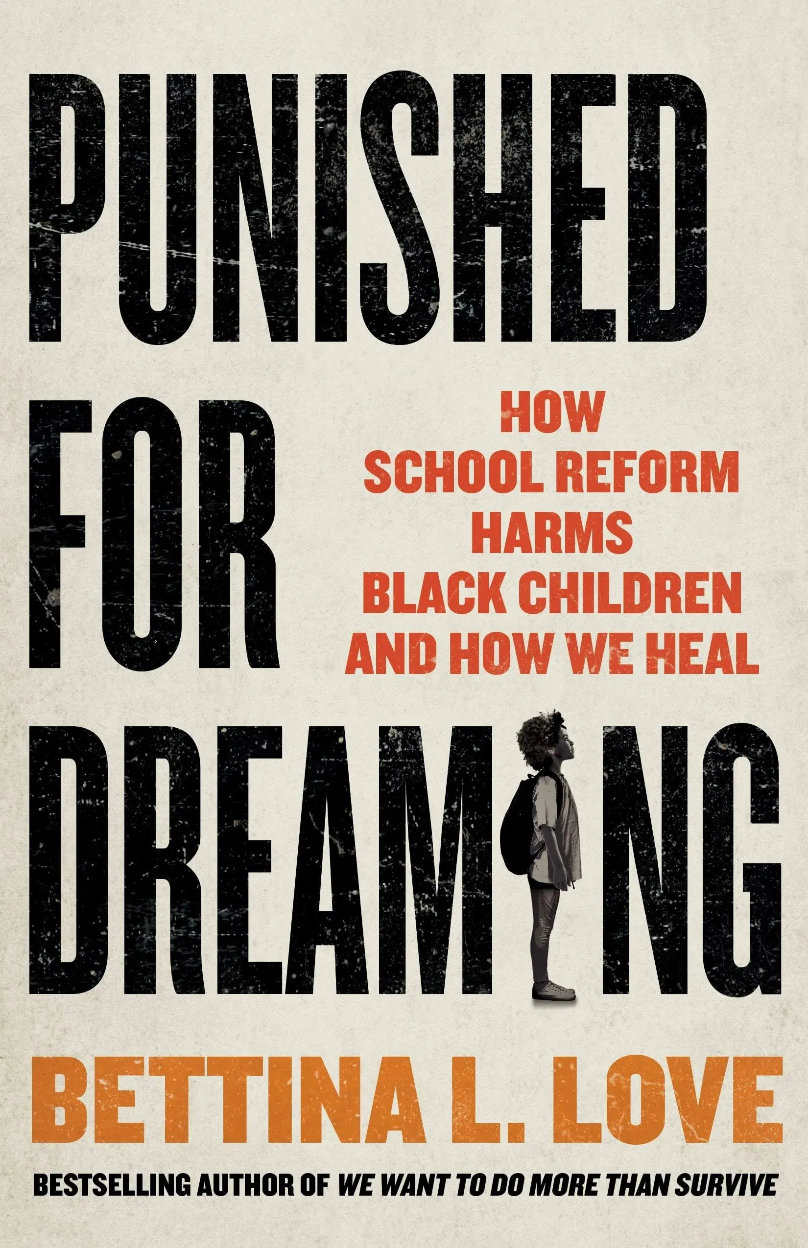 Punished for Dreaming: How School Reform Harms Black Children and How We Heal [Book]