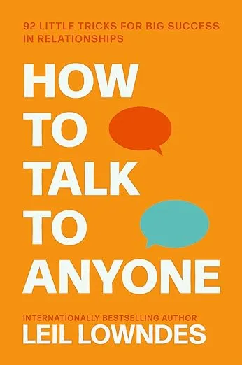 How to Talk to Anyone: 92 Little Tricks for Big Success in Relationships