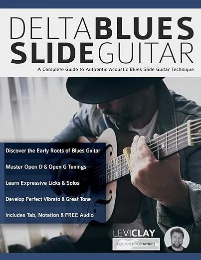 Delta Blues Slide Guitar: A Complete Guide to Authentic Acoustic Blues Slide Guitar (Learn How to Play Blues Guitar)