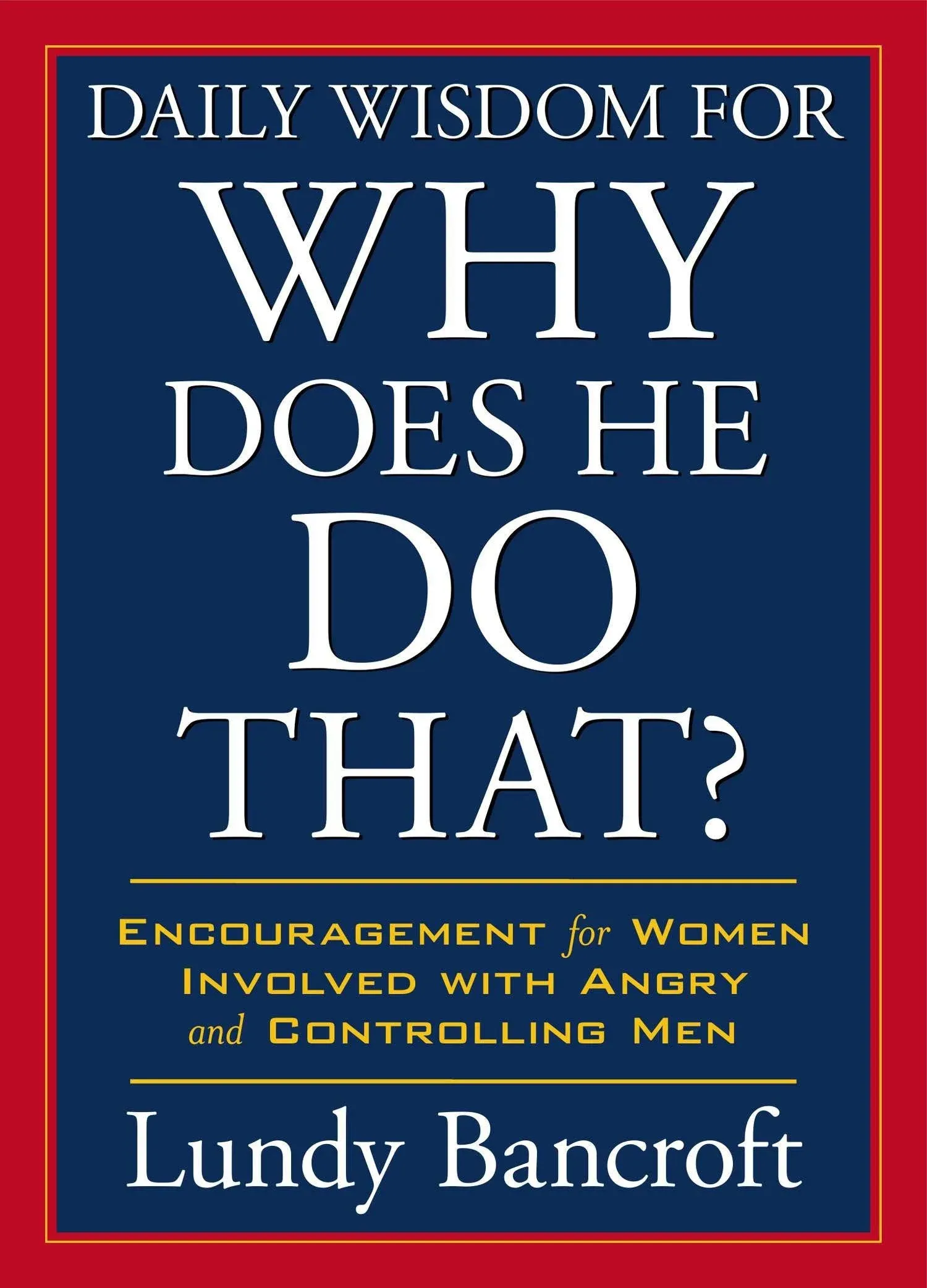 Daily Wisdom For Why Does He Do That? by Lundy Bancroft