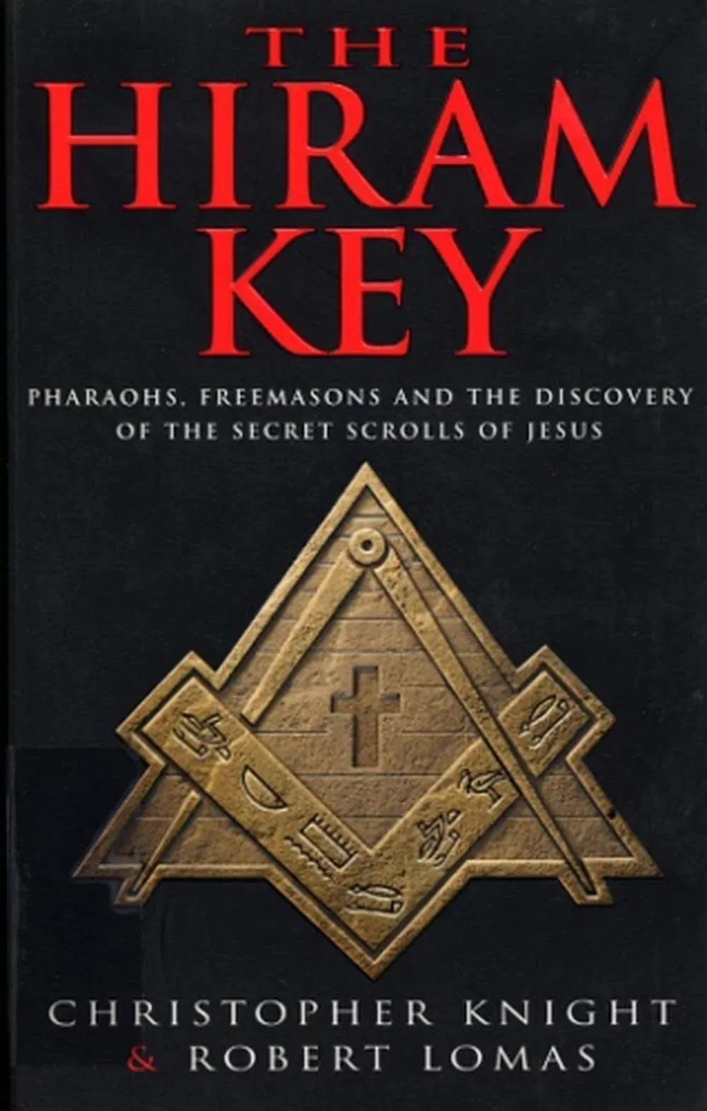 The Hiram Key: Pharaohs, Freemasons and the Discovery of the Secret Scrolls of Jesus