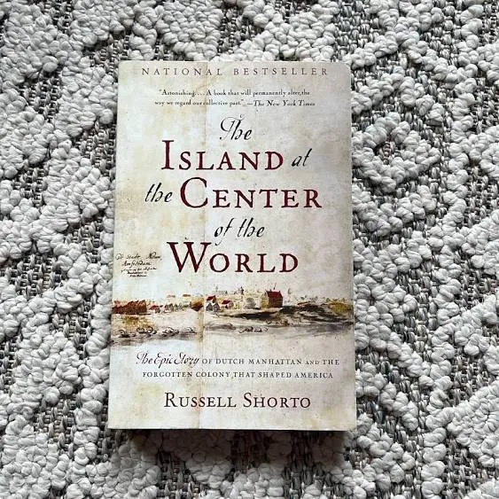 The Island at the Center of the World: The Epic Story of Dutch Manhattan and the Forgotten Colony That Shaped America [Book]