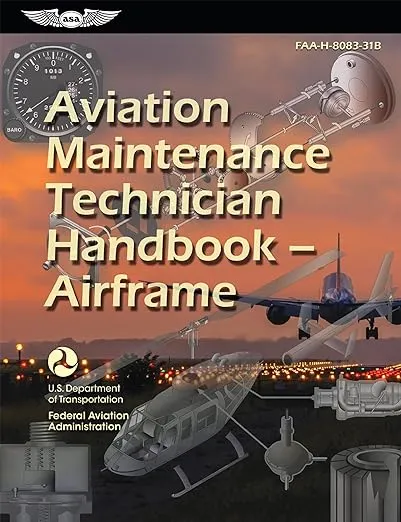 Aviation Maintenance Technician Handbook―Airframe (2025): FAA-H-8083-31B (ASA FAA Handbook Series)