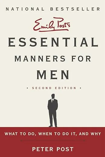 Essential Manners for Men 2nd Edition: What to Do, When to Do It, and Why