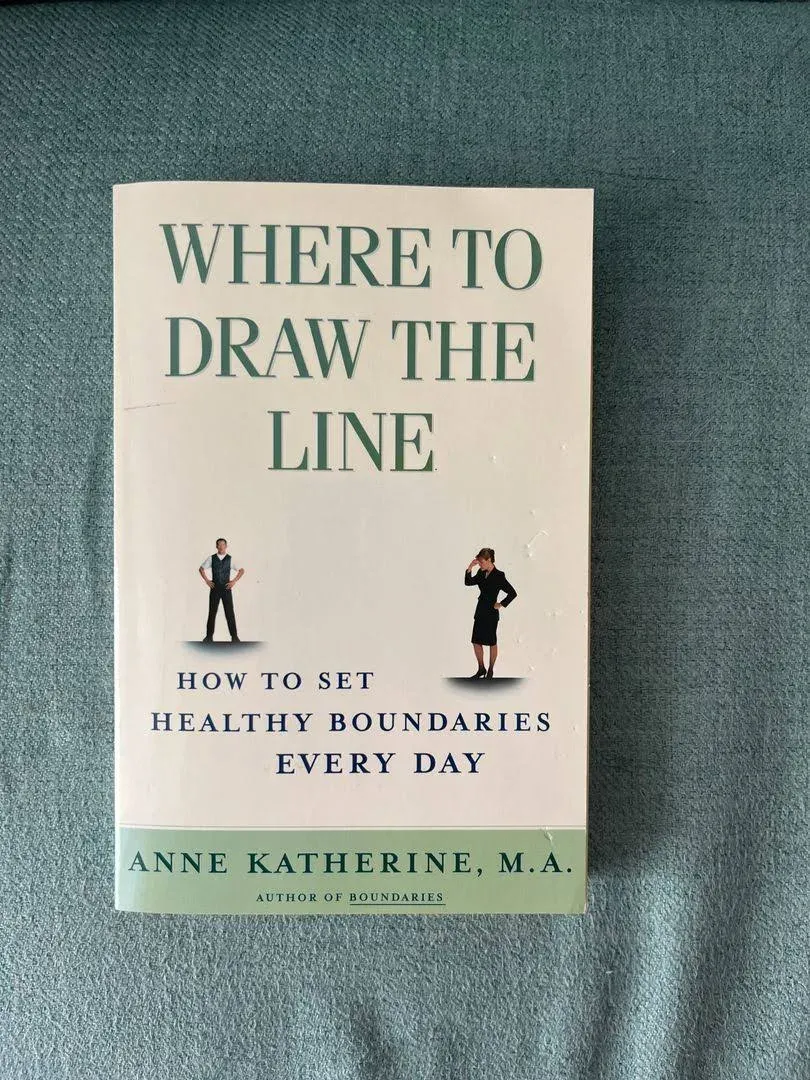 Where to Draw the Line: How to Set Healthy Boundaries Every Day