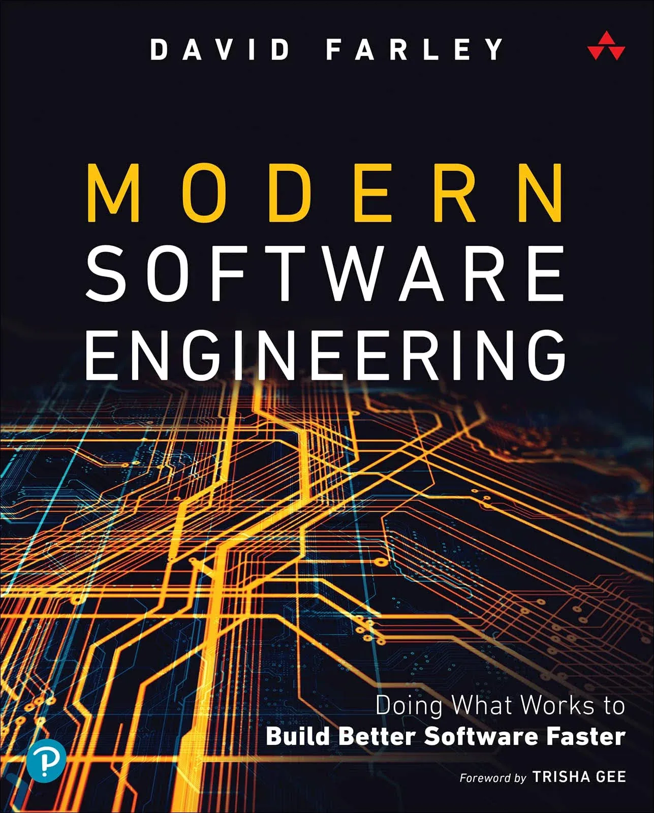 Modern Software Engineering: Doing What Works to Build Better Software Faster