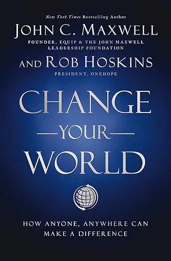 Change Your World: How Anyone, Anywhere Can Make a Difference