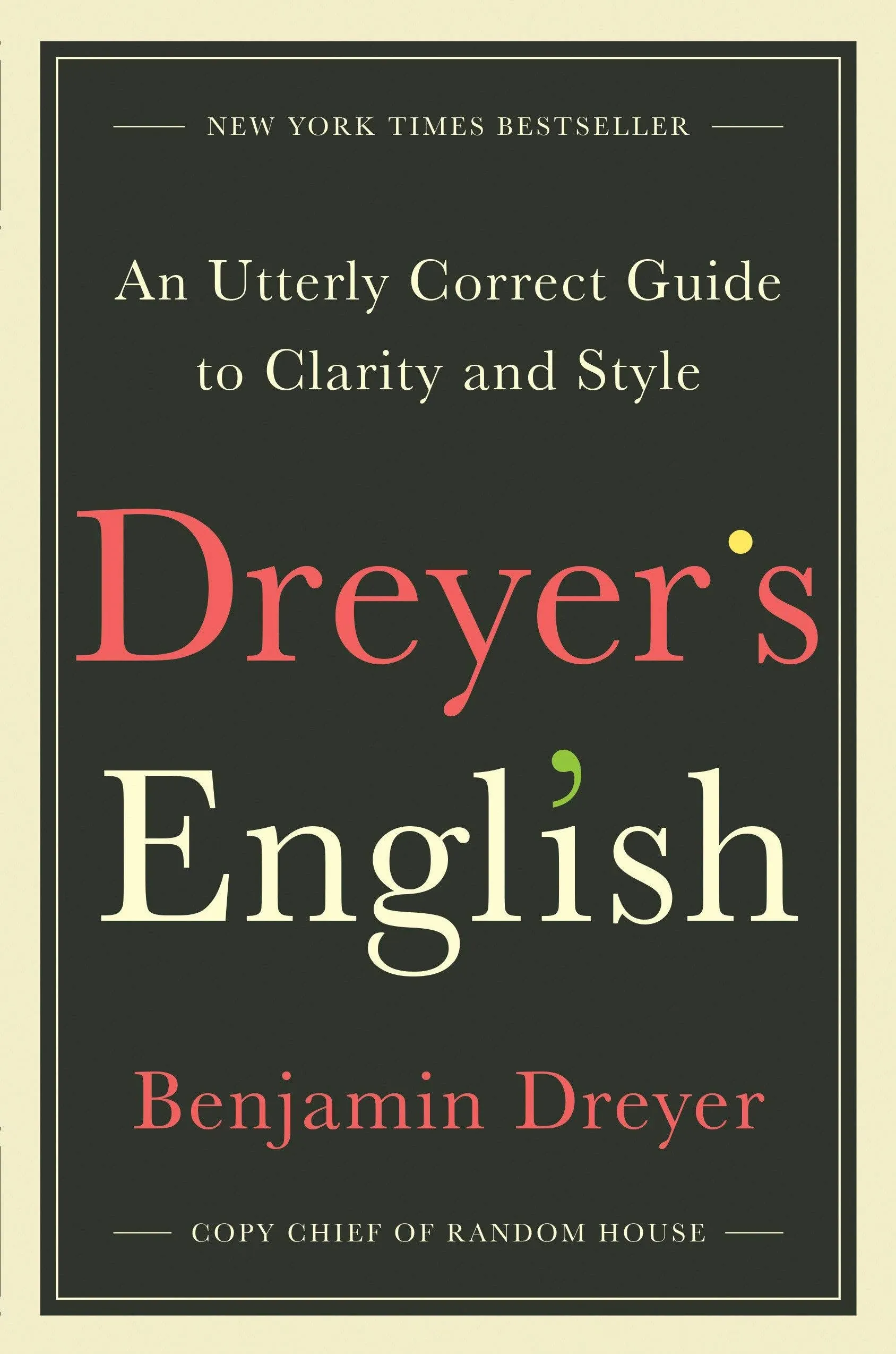 Dreyer's English: An Utterly Correct Guide to Clarity and Style [Book]