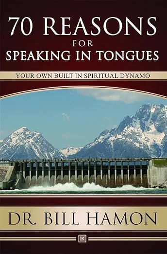 70 Reasons For Speaking In Tongues: Your Own Built In Spiritual Dynamo
