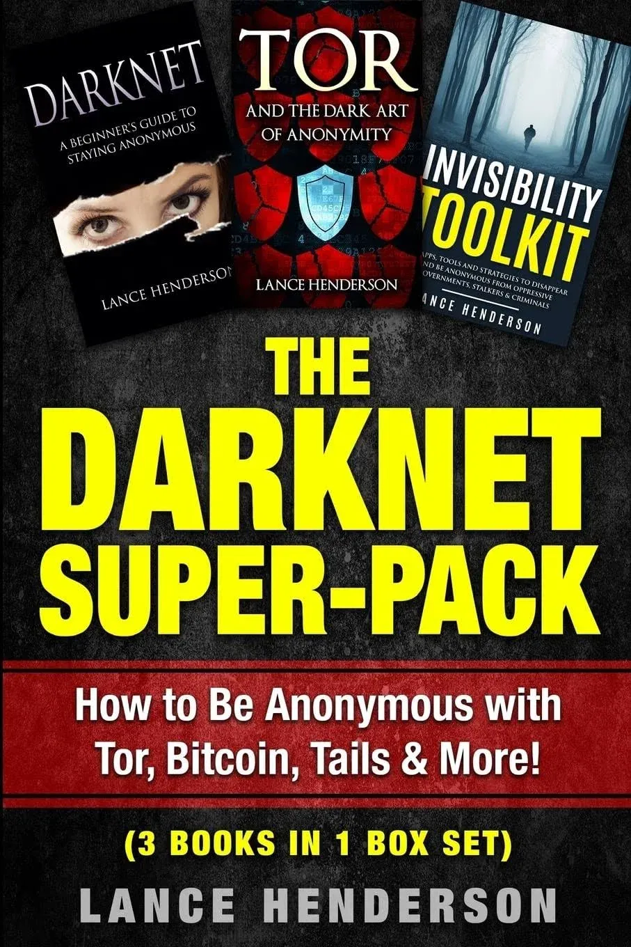 The Darknet Super-Pack: How to Be Anonymous Online with Tor, Bitcoin, Tails, Fre ...