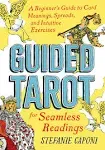 Guided Tarot: A Beginner's Guide to Card Meanings, Spreads, and Intuitive Exercises for Seamless Readings [Book]