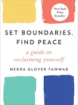 Set Boundaries, Find Peace: A Guide to Reclaiming Yourself [Book]