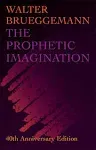 The Prophetic Imagination: 40th Anniversary Edition [Book]