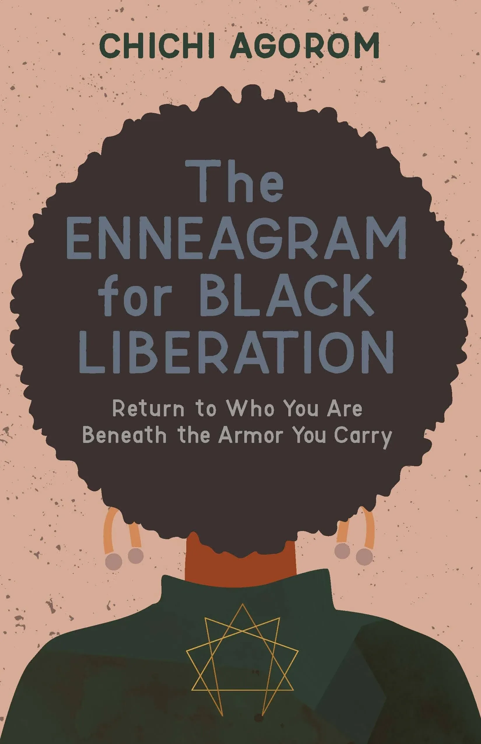 The Enneagram for Black Liberation: Return to Who You Are Beneath the Armor You ...